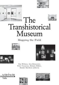 Cover image for The Transhistorical Museum: Mapping the Field