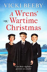 Cover image for A Wrens' Wartime Christmas: A festive and romantic wartime saga