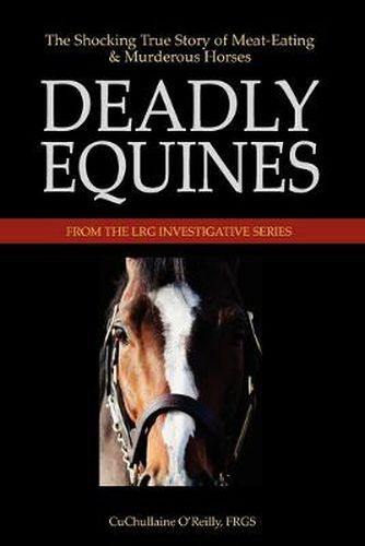 Cover image for Deadly Equines: The Shocking True Story of Meat-Eating and Murderous Horses