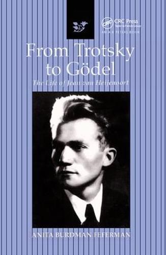 Cover image for From Trotsky to Goedel: The Life of Jean van Heijenoort