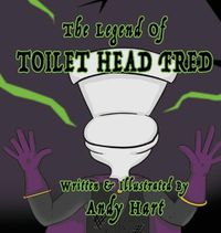 Cover image for The Legend of Toilet Head Fred