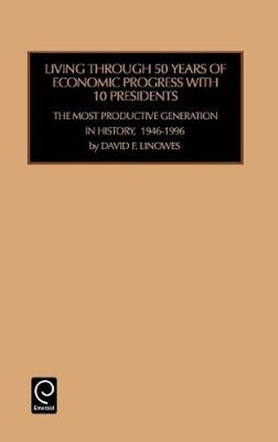 Cover image for Living Through 50 Years of Economic Progress: the Most Productive Generation in History, 1946-1996