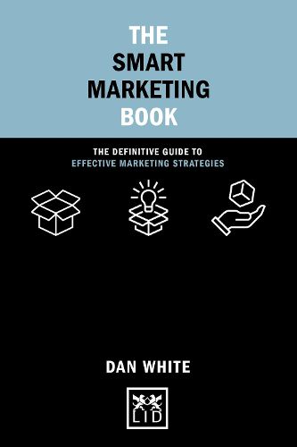 Cover image for The Smart Marketing Book: The Definitive Guide to Effective Marketing Strategies