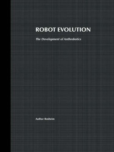 Cover image for Robot Evolution: The Development of Anthrobotics