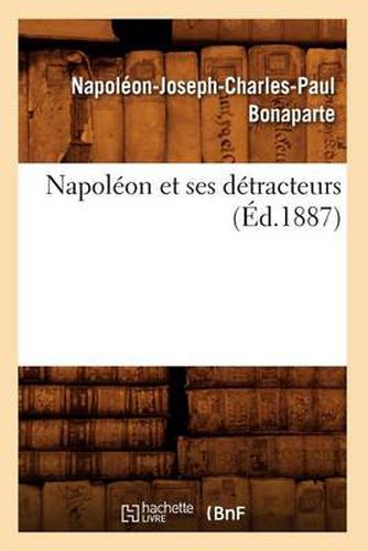 Napoleon Et Ses Detracteurs (Ed.1887)