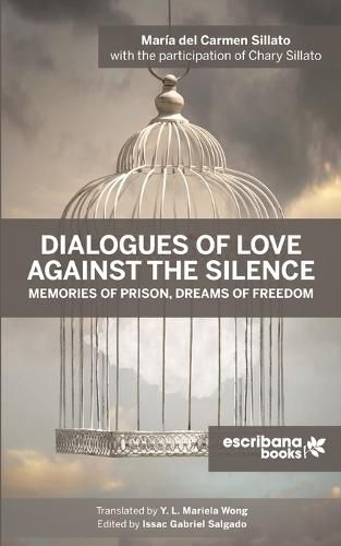 Cover image for Dialogues of Love against the Silence Memories of Prison, Dreams of Freedom