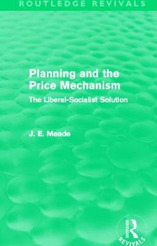 Cover image for Planning and the Price Mechanism (Routledge Revivals): The Liberal-Socialist Solution