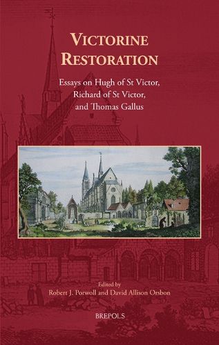 Cover image for Victorine Restoration: Essays on Hugh of St Victor, Richard of St Victor, and Thomas Gallus