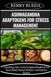 Cover image for Ashwagandha Adaptogens for Stress Management