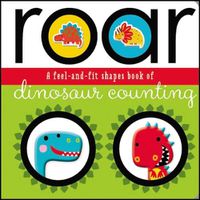 Cover image for Roar: A Feel-and-Fit Shapes Book of Dinosaur Counting