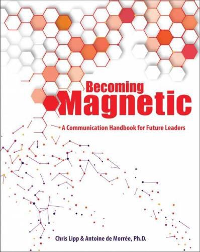 Cover image for Becoming Magnetic: A Communication Handbook for Future Leaders