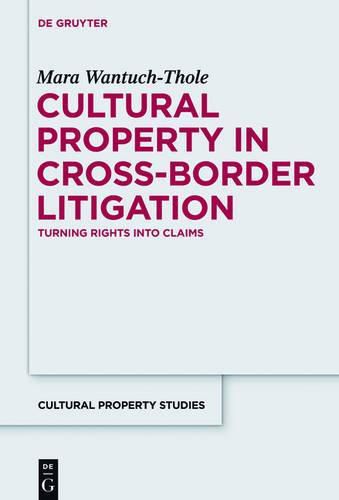 Cover image for Cultural Property in Cross-Border Litigation: Turning Rights into Claims