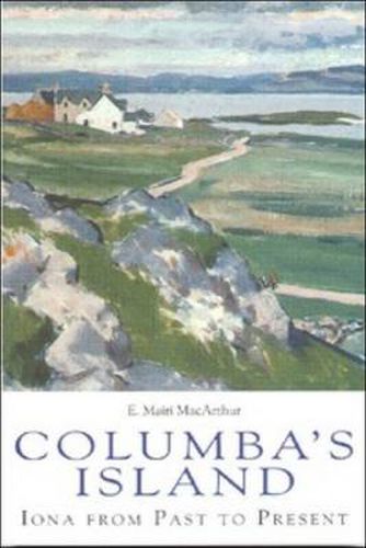 Columba's Island: Iona from Past to Present