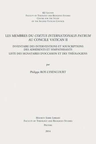 Cover image for Les membres du Coetus Internationalis Patrum au Concile Vatican II: Inventaire des interventions et souscriptions des adherents et sympathisants. Liste des signataires d'occasion et des theologiens