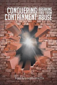 Cover image for Conquering Containment: Breaking Free from Abuse