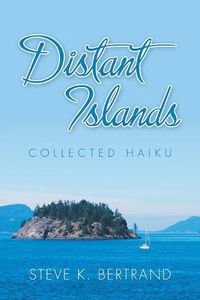 Cover image for Distant Islands: Collected Haiku