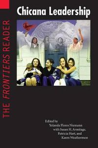 Cover image for Chicana Leadership: The Frontiers Reader