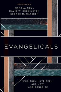 Cover image for Evangelicals: Who They Have Been, are Now, and Could be