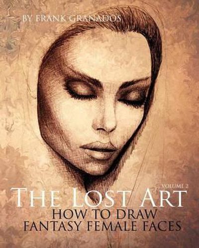 Cover image for The Lost Art: Volume 2 How to Draw Fantasy Female Faces
