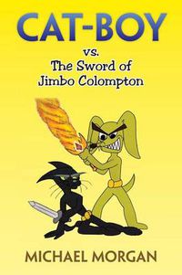 Cover image for Cat-Boy vs. the Sword of Jimbo Colompton