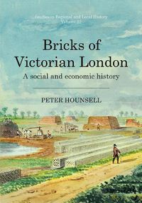 Cover image for Bricks of Victorian London: A social and economic history