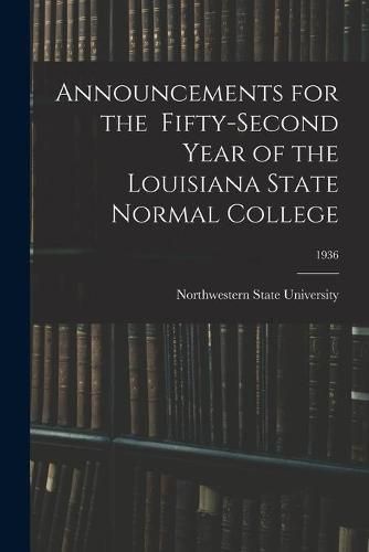 Cover image for Announcements for the Fifty-Second Year of the Louisiana State Normal College; 1936