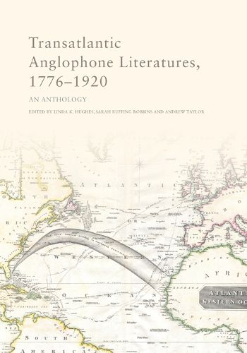 Transatlantic Anglophone Literatures, 1776-1920: An Anthology