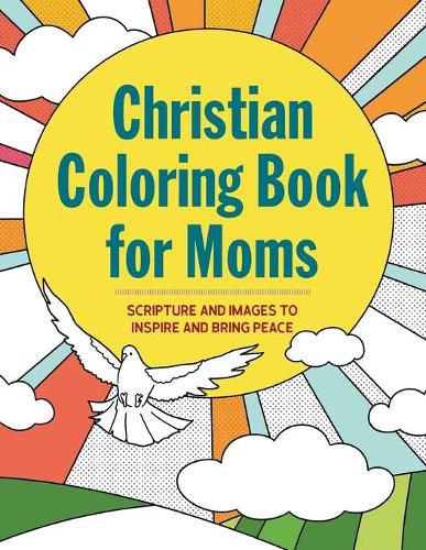 Cover image for Christian Coloring Book for Moms: Scripture and Images to Inspire and Bring Peace