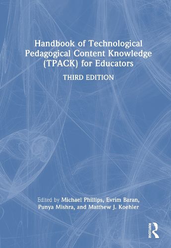 Handbook of Technological Pedagogical Content Knowledge (TPACK) for Educators
