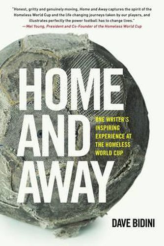 Cover image for Home and Away: One Writer's Inspiring Experience at the Homeless World Cup