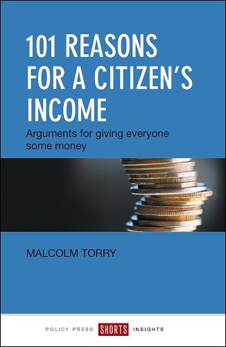 Cover image for 101 Reasons for a Citizen's Income: Arguments for Giving Everyone Some Money