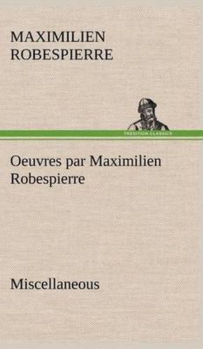 Cover image for Oeuvres par Maximilien Robespierre - Miscellaneous