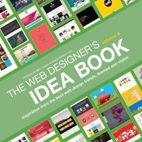 Cover image for Web Designer's Idea Book, Volume 4: Inspiration from the Best Web Design Trends, Themes and Styles