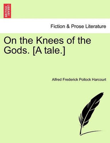 Cover image for On the Knees of the Gods. [A Tale.] Vol. II.