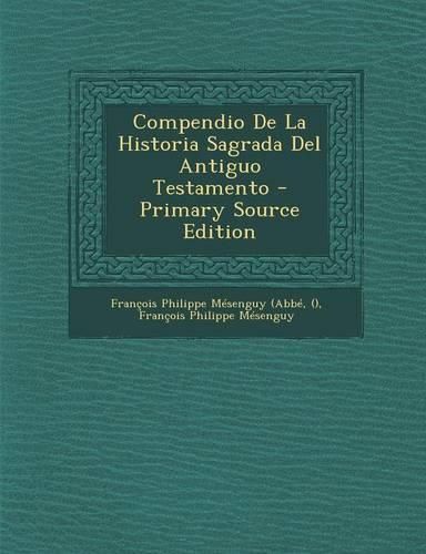 Cover image for Compendio De La Historia Sagrada Del Antiguo Testamento