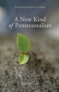 Cover image for A New Kind of Pentecostalism: Promoting Dialogue for Change