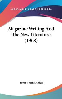 Cover image for Magazine Writing and the New Literature (1908)