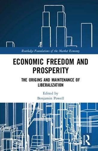 Cover image for Economic Freedom and Prosperity: The Origins and Maintenance of Liberalization