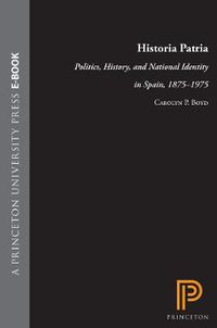 Cover image for Historia Patria: Politics, History and National Identity in Spain, 1875-1975