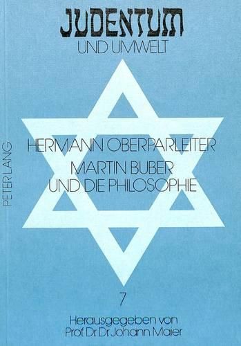 Martin Buber Und Die Philosophie: Die Auseinandersetzung Martin Bubers Mit Der Wissenschaftlichen Philosophie