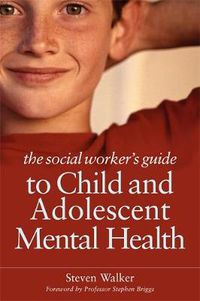 Cover image for The Social Worker's Guide to Child and Adolescent Mental Health