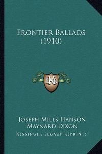 Cover image for Frontier Ballads (1910) Frontier Ballads (1910)