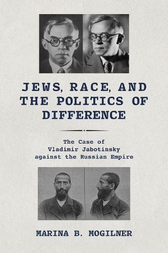 Cover image for Jews, Race, and the Politics of Difference: The Case of Vladimir Jabotinsky against the Russian Empire