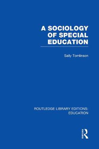 Cover image for A Sociology of Special Education (RLE Edu M)
