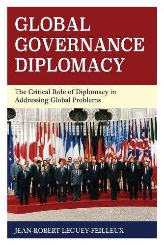 Global Governance Diplomacy: The Critical Role of Diplomacy in Addressing Global Problems