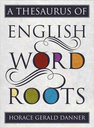 Cover image for A Thesaurus of English Word Roots