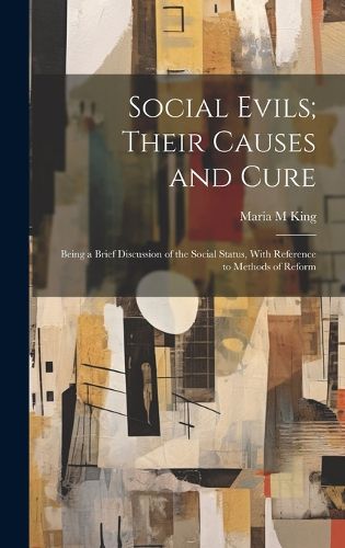 Cover image for Social Evils; Their Causes and Cure