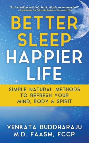 Better Sleep, Happier Life: Simple Natural Methods to Refresh Your Mind, Body, and Spirit