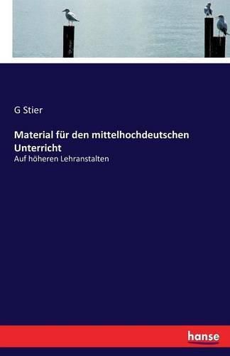 Material fur den mittelhochdeutschen Unterricht: Auf hoeheren Lehranstalten