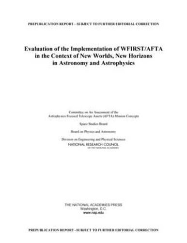 Evaluation of the Implementation of WFIRST/AFTA in the Context of New Worlds, New Horizons in Astronomy and Astrophysics